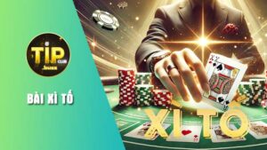 Giới thiệu cơ bản bài Xì tố Tipclub