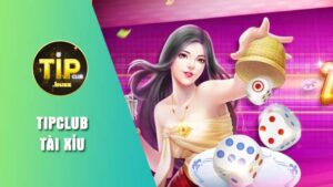 Tìm hiểu trò chơi Tipclub Tài Xỉu