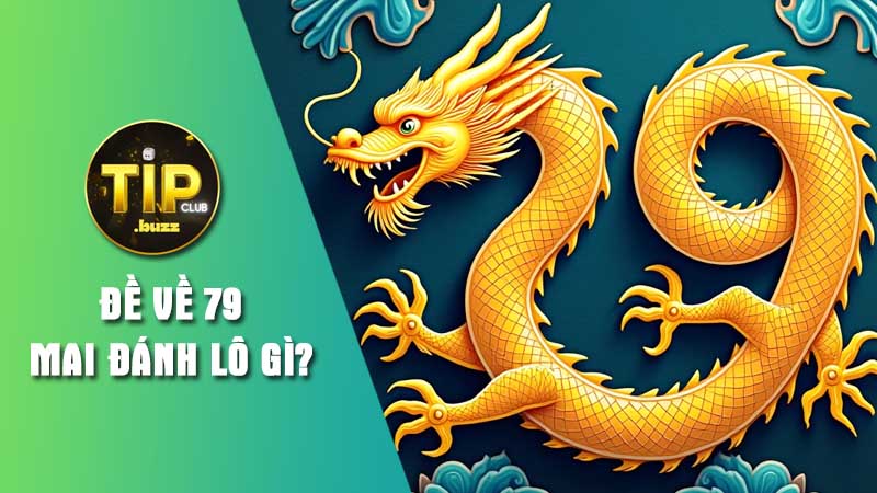 Tìm hiểu ý nghĩa số 79 lô đề Tipclub